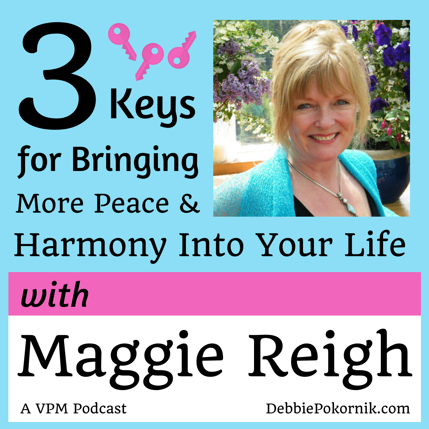 3 Keys for Bringing More Peace, Joy & Harmony into Your Life with Maggie Reigh