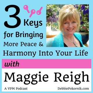 3 Keys for Bringing More Peace, Joy & Harmony into Your Life with Maggie Reigh