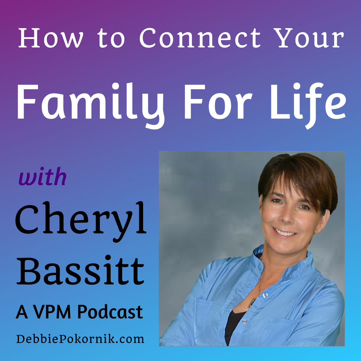How To Connect Your Family For Life with Cheryl Bassitt