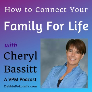 How To Connect Your Family For Life with Cheryl Bassitt