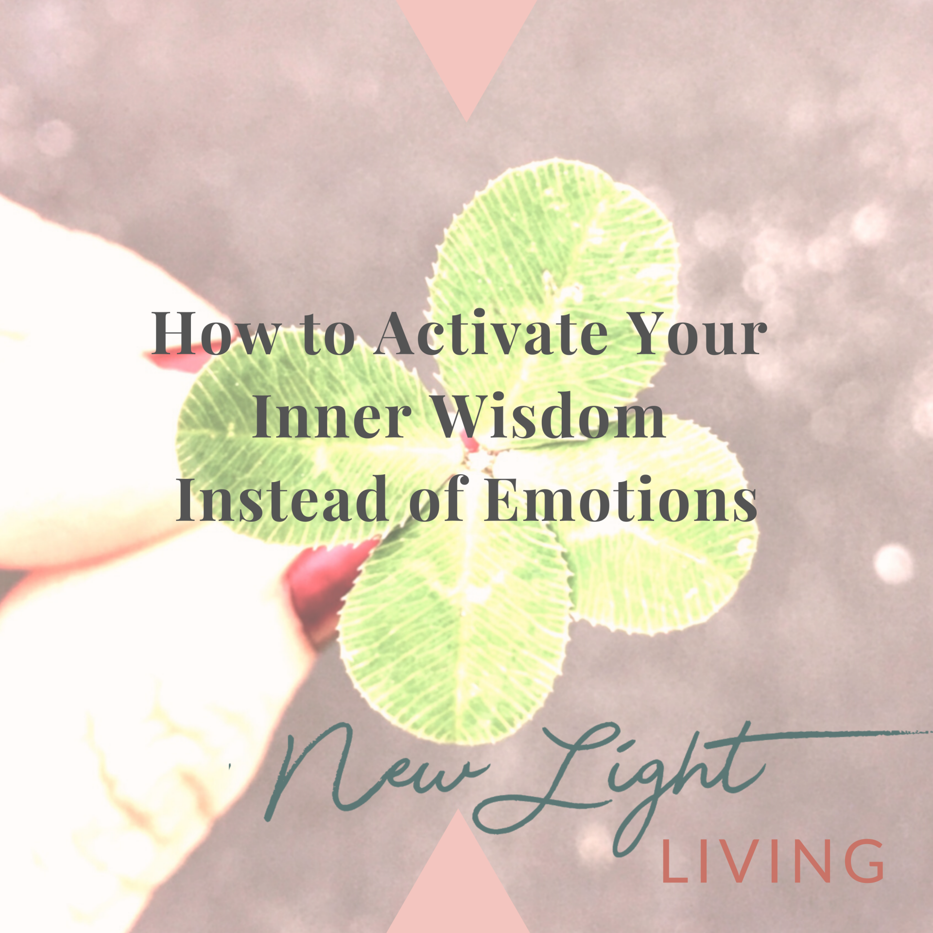 How to Activate Your Inner Wisdom Instead of Emotions 