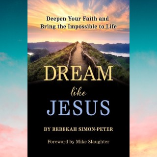 Dream Like Jesus: Deepen Your faith and Bring the Impossible to Life with  Rev. Rebekah Simon-Peter!