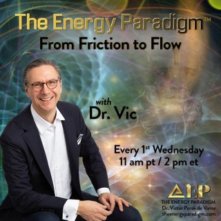 The Energy Paradigm: From Friction to Flow with Dr. Victor Porak de Varna!