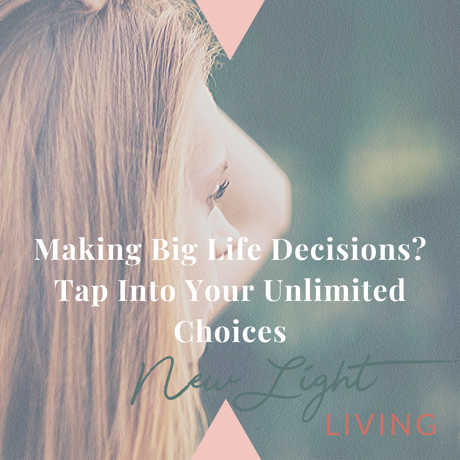 Making Big Life Decisions? Tap Into Your Unlimited Choices