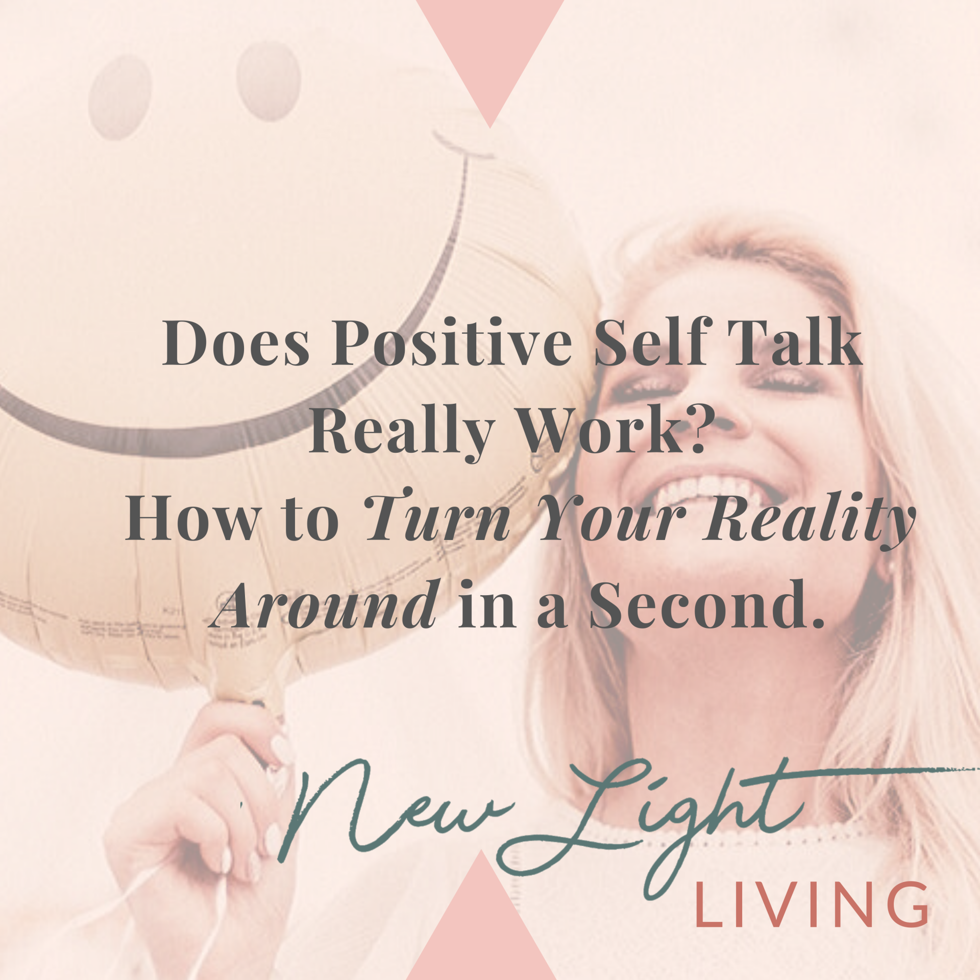 Does Positive Self Talk Really Work? How to Turn Your Reality Around in a Second