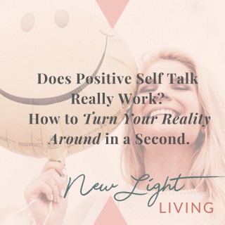 Does Positive Self Talk Really Work? How to Turn Your Reality Around in a Second