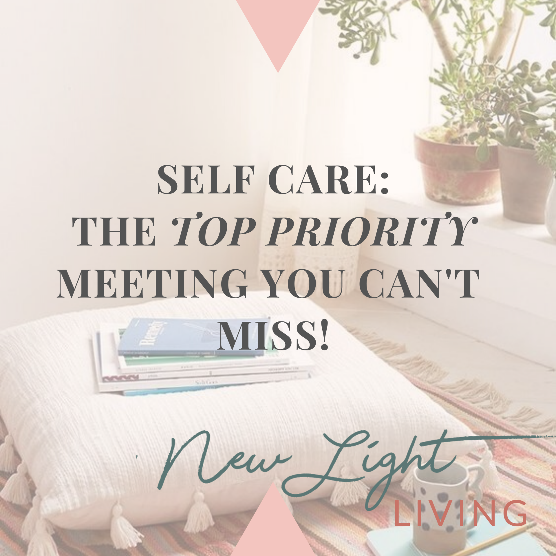 Self Care: The Top Priority Meeting You Can't Miss!