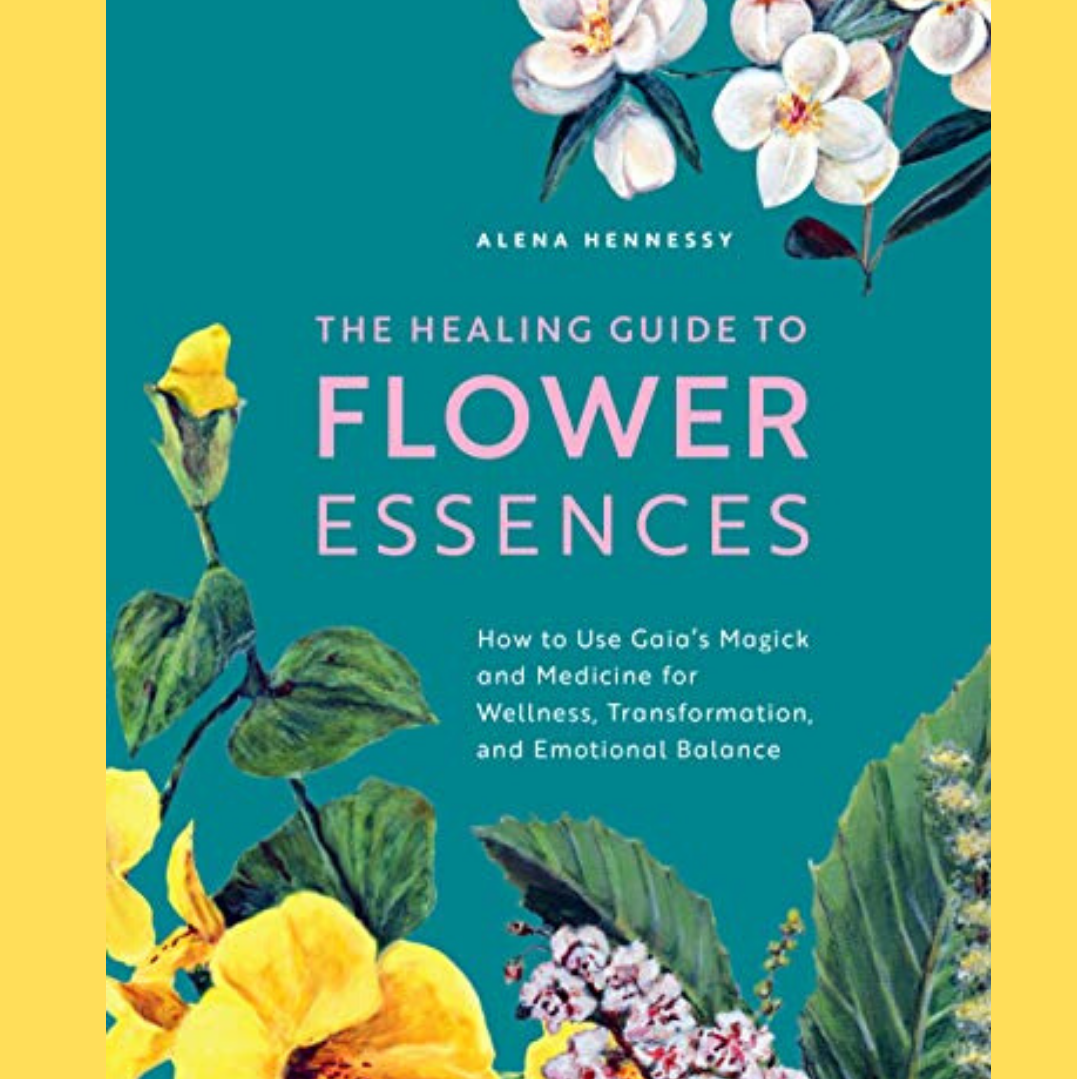 The Healing Guide to Flower Essences with Guest Alena Hennessy!