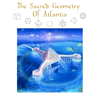 The Sacred Geometry Of Atlantis 