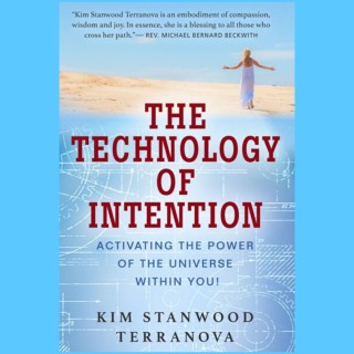 The Technology of Intention with Kim Stanwood Terranova 