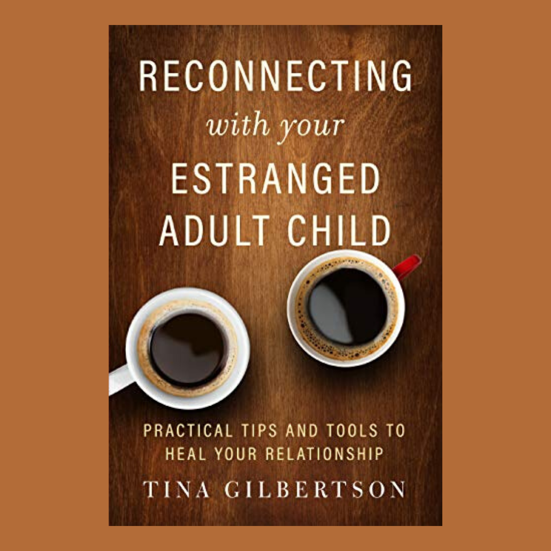 Reconnecting With Your Estranged Adult Children: Practical Tips and Tools to Heal Your Relationship with Tina Gilbertson!