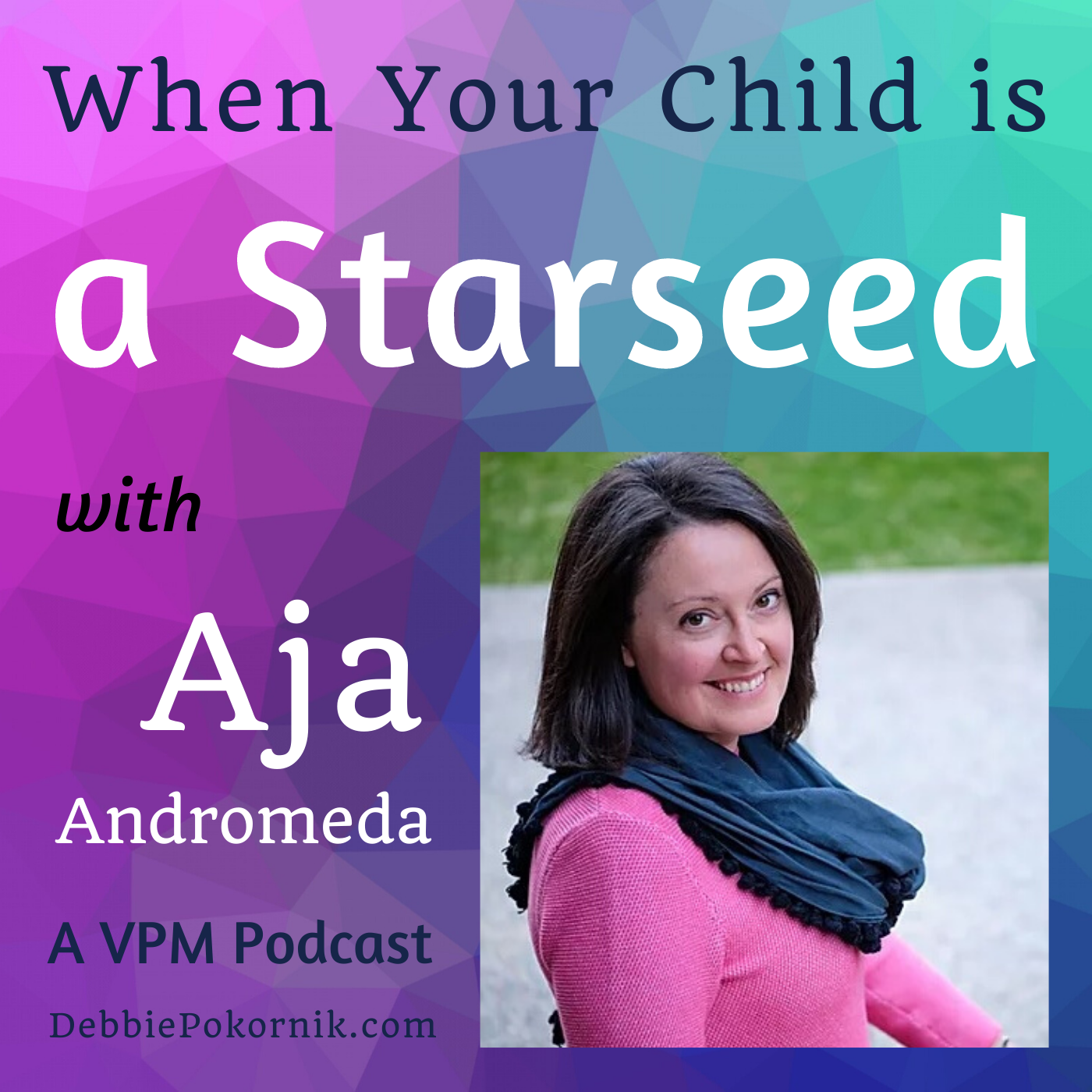 When Your Child is a Starseed with Aja Andromeda