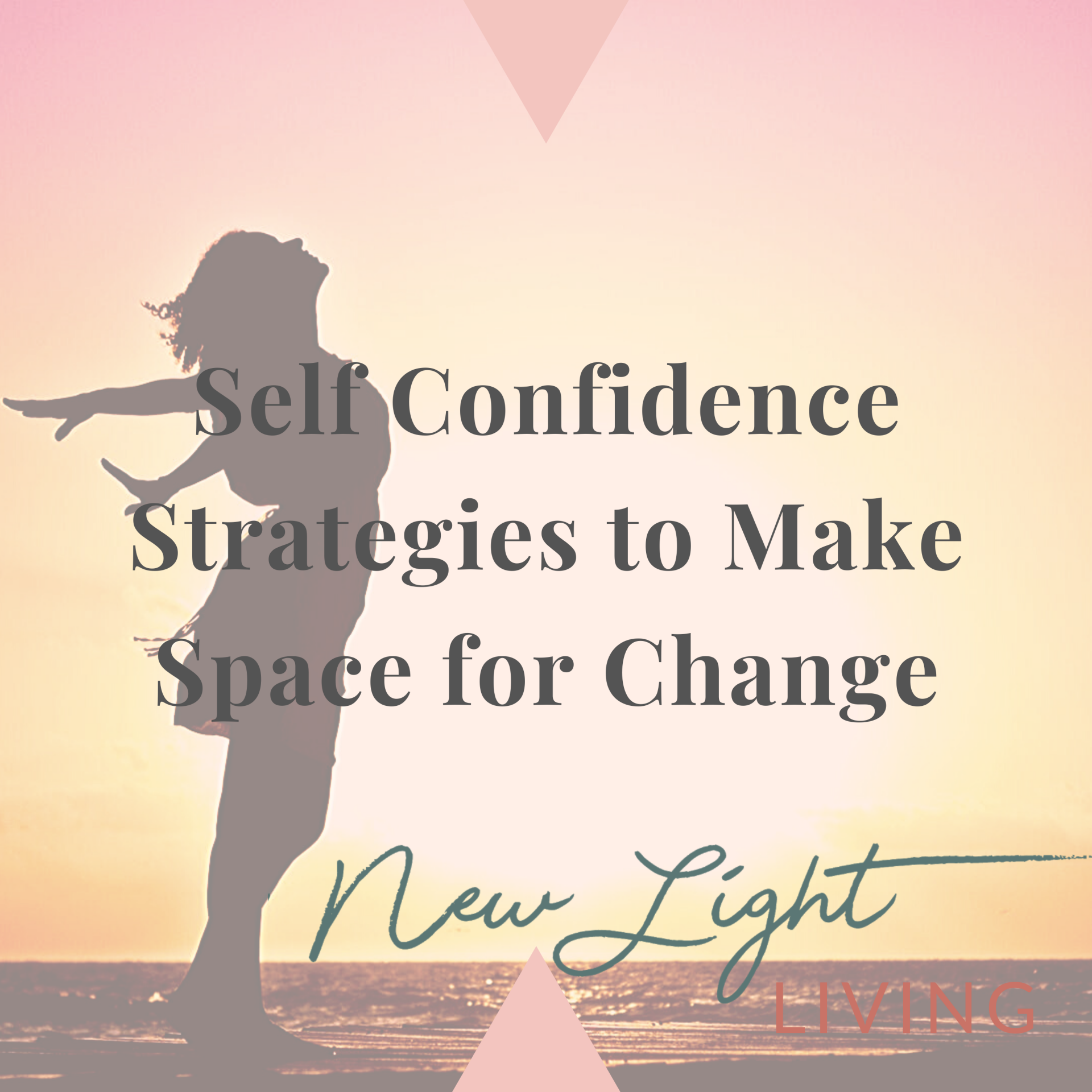 Self Confidence Strategies to Make Space for Change