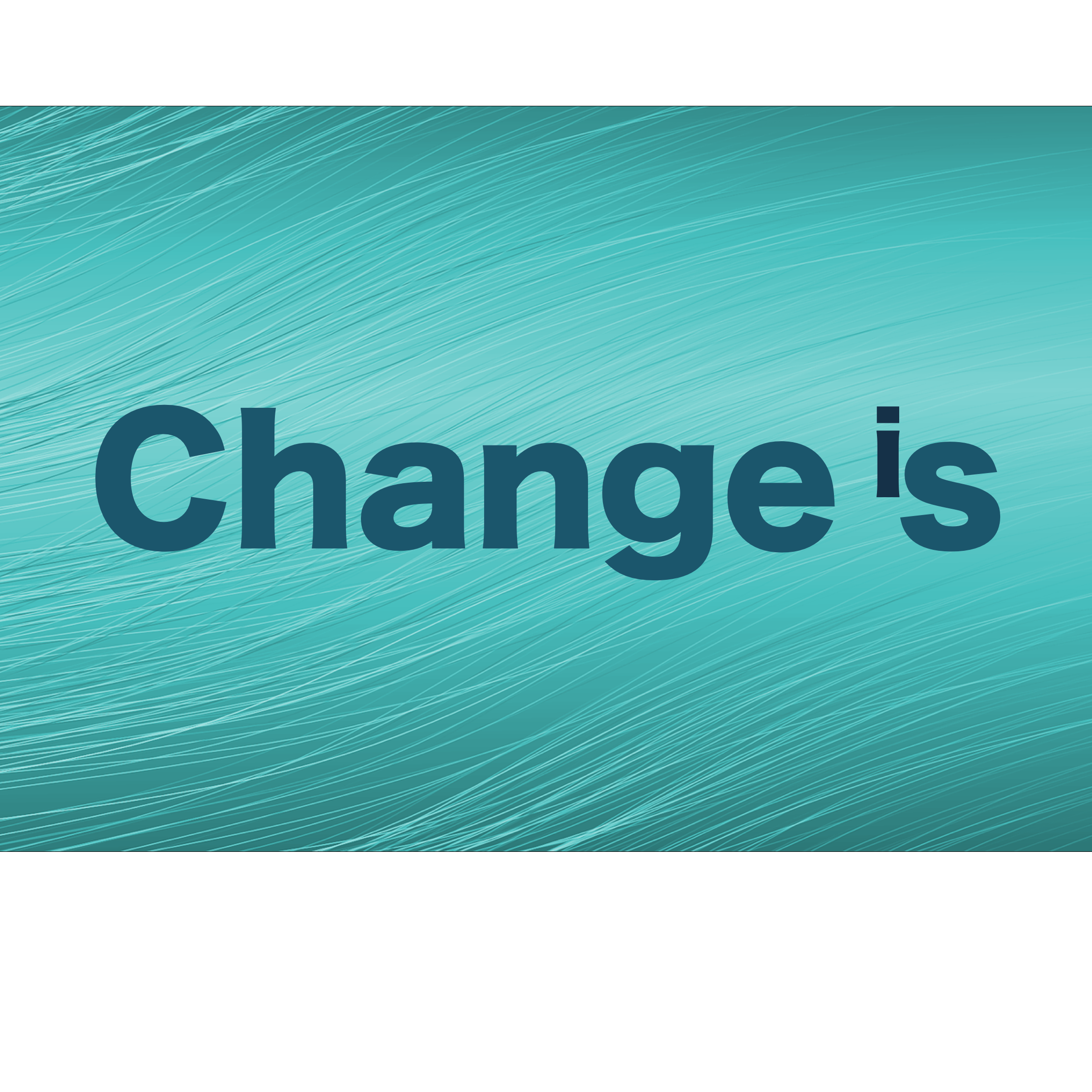 Change is