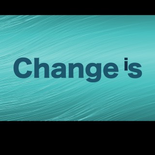 Change is