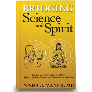 Bridging Science and Spirit: The Genius of William A. Tiller’s Physics with Nisha Manek, MD