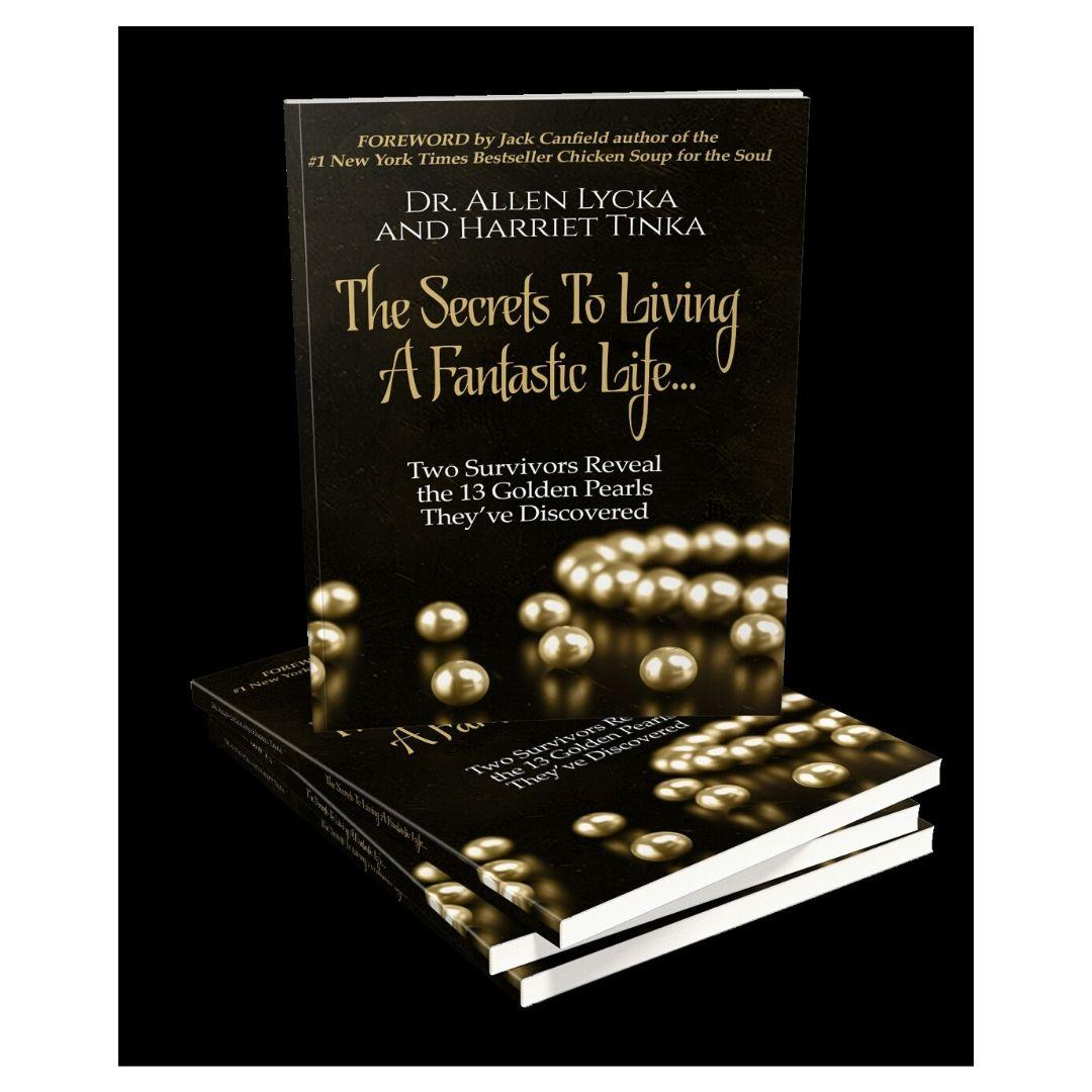 Secrets to Living a Fantastic Life, The 13 Golden Pearls Within with guests Dr. Allen Lycka and Harriet Tinka!
