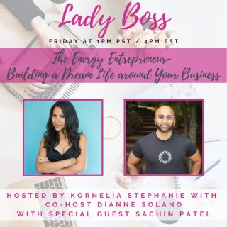 The Energy Entrepreneur- Building a Dream Life around Your Business with Dianne Solano and Special Guest Sachin Patel 
