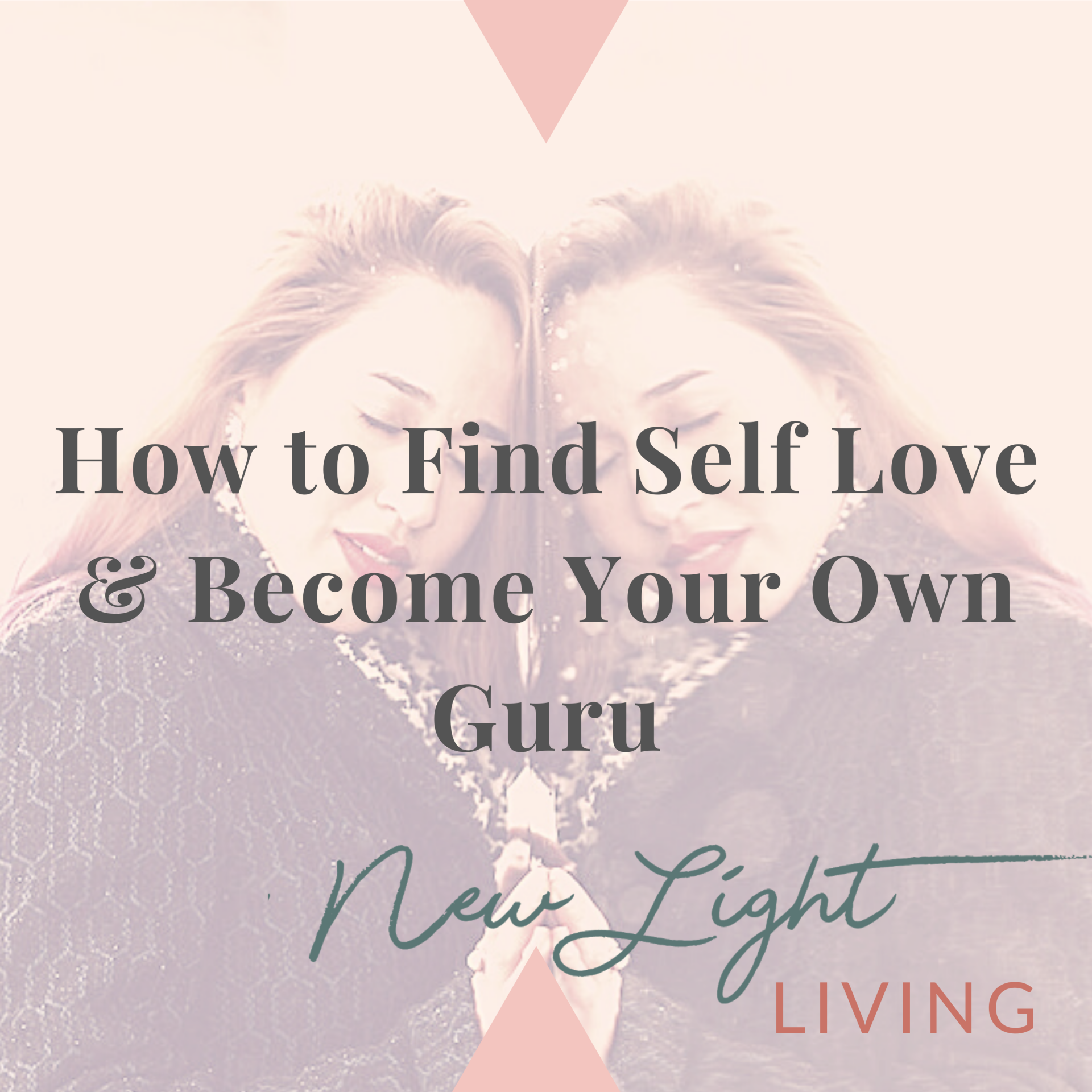How to find Self Love and Become Your Own Guru