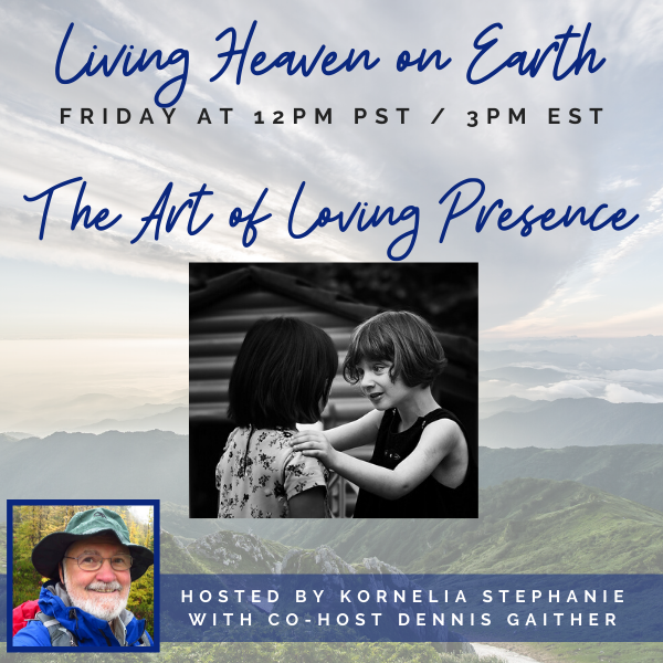 The Art of Loving Presence with Dennis Gaither