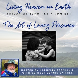 The Art of Loving Presence with Dennis Gaither