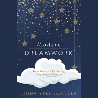 Modern Dreamwork: New Tools for Decoding Your Soul’s Wisdom with Linda Yael Schiller