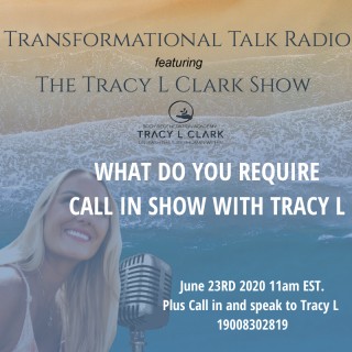 WHAT DO YOU REQUIRE -  CALL IN SHOW WITH TRACY L