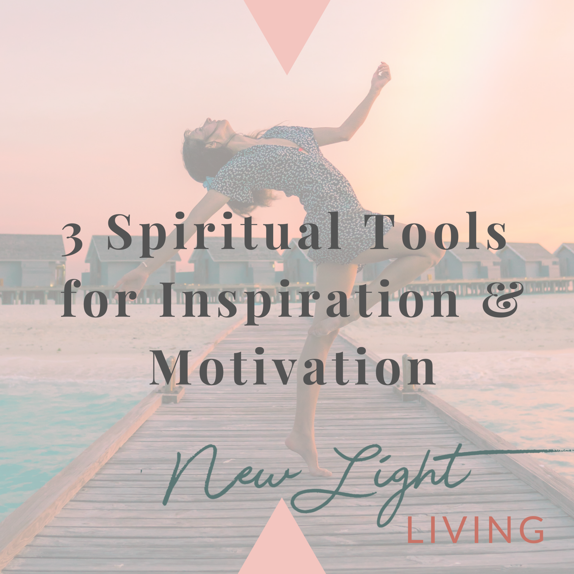 3 Spiritual Tools for Inspiration and Motivation