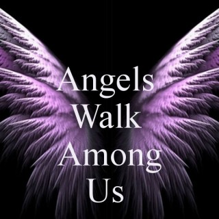 ANGELS THAT WALK AMONG US - ARE YOU ONE??