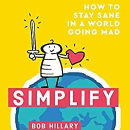 How to Stay Sane in a World Going Mad with special guest Bob Hillary
