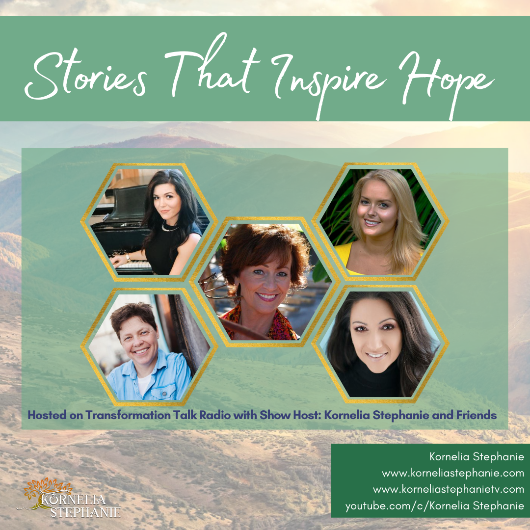 Stories that Inspire Hope with Kornelia Stephanie and Friends