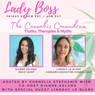 The Cannabis Conundrum: Truths, Therapies, & Myths with Dianne Solano and Lindsay Le Blanc