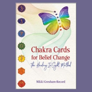Encore: Chakra Cards for Belief Change with Nikki Gresham-Record