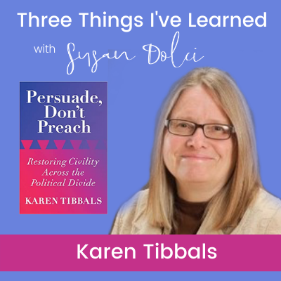 "Persuade, Don't Preach: Restoring Civility Across the Political Divide" with Karen Tibbals