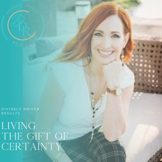 Living the Gift of Certainty