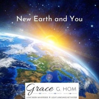 The New Earth and You with Grace G. Hom, Ep #101