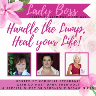 Encore: “Handle the Lump, Heal your Life Part 2" With Dana Theriault