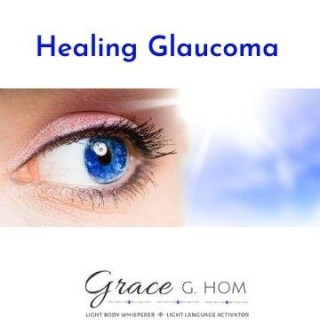 Healing Glaucoma Part II with Grace G. Hom, Ep #103
