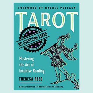 TAROT: NO QUESTIONS ASKED: Mastering the Art of Intuitive Reading with Theresa Reed