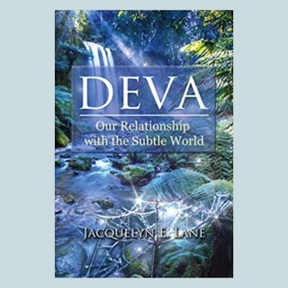 Deva: Our Relationship with the Subtle World - Part 2 with Jacquelyn E. Lane