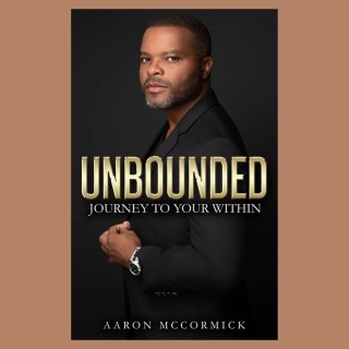 Unbounded: Journey to Your Within with Aaron McCormick