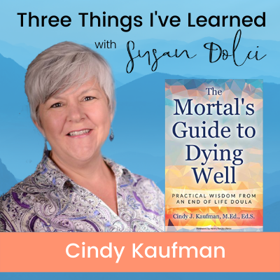 The Mortal's Guide to Dying Well with Cindy Kaufman