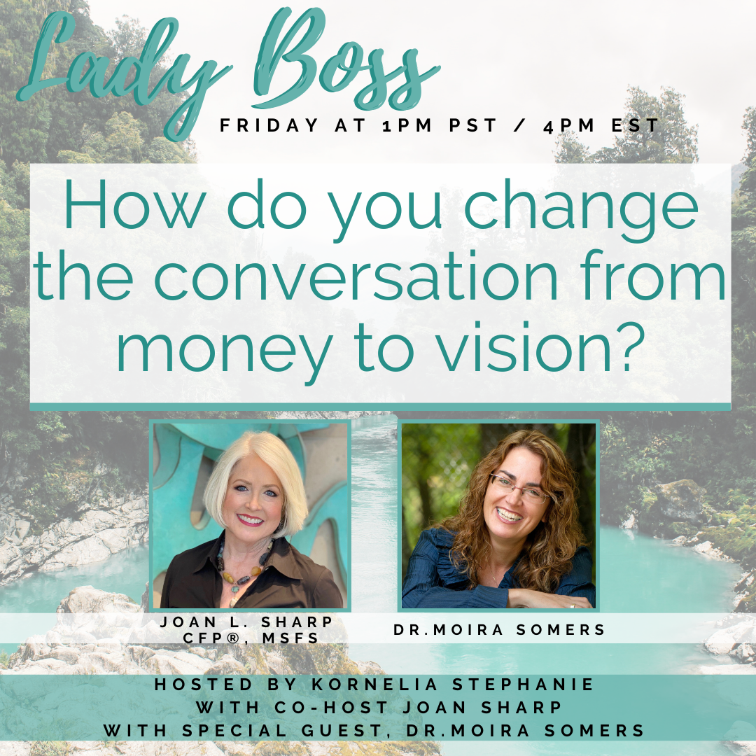 "How do you change the conversation from money to vision?" with Joan Sharp and Special Guest, Dr. Moria Somers