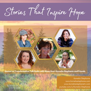 Stories That Inspire Hope with Kornelia Stephanie and Friends