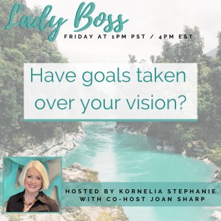 Have goals taken over your vision?  Changing the conversation from money to Vision with Joan Sharp
