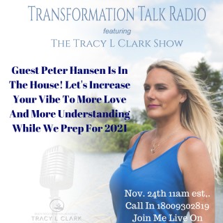 Guest Peter Hansen - Creating More Love And Prepping For 2021 Call In Show