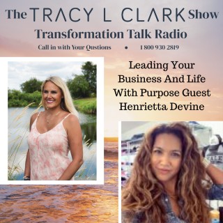 Leading Your Business And Life WIth Purpose Guest Henrietta Devine