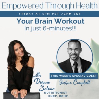 Your Brain Workout (in just 6 mins!!) with Special Guest, Joshua Campbell 