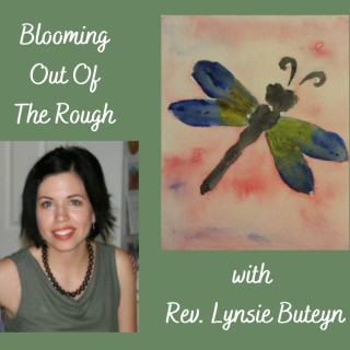 Blooming Out Of The Rough with Rev. Lynsie Buteyn