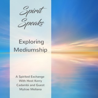 Spirit Speaks - Exploring Mediumship